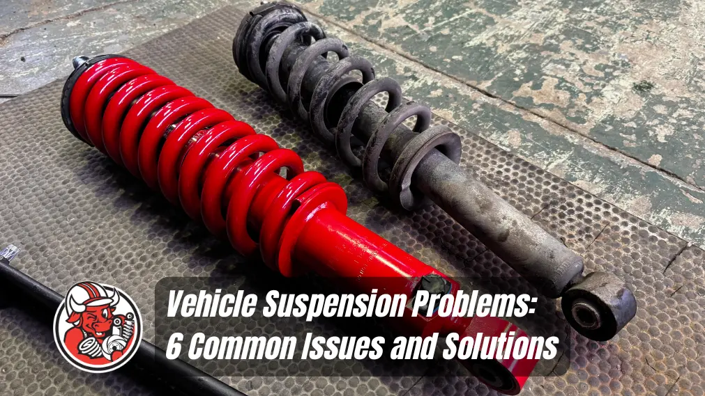 Vehicle Suspension Problems: 6 Common Issues and Solutions
